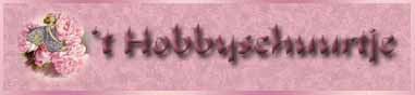 Banner 't Hobbyschuurtje Banner 't Hobbyschuurtje
